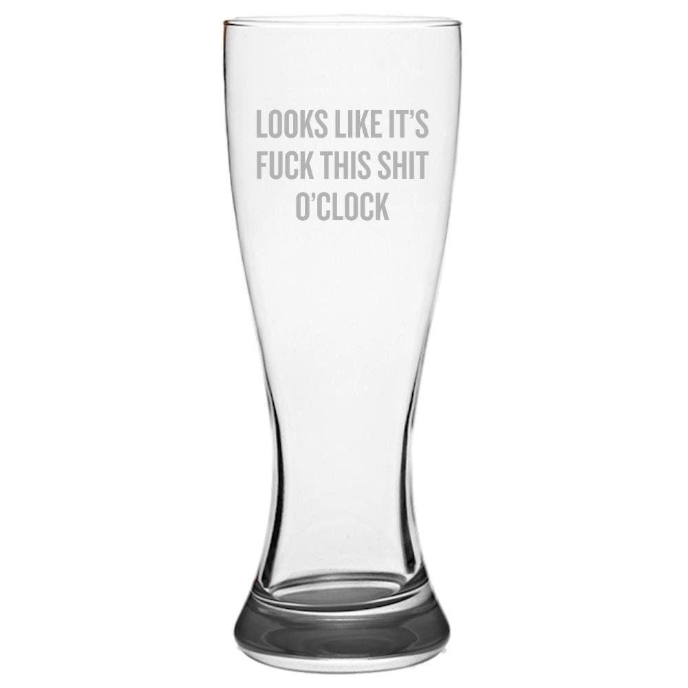 Sarcasm Pilsner Glass Sarcasm Beer Glass Sarcasm Gift Looks Like It39 Fuck This Shit O39Clock Graphic Tee – Everyday Comfort · Top Pick For Any Outfit