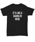 Funny Sauna Gift Sauna Shirt Sauna Lover Present For Fans Of Sauna It39s Like a Sauna In Here Unisex Tee Graphic Tee – Easygoing Wear · Must-Have Style