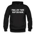 Trailer Park Hoodie Trailer Park Supervisor Pullover Trailer Park Supervisor Sweater Trailer Park Hoodie Trailer Park Supervisor OH231 Hoodie – Bold Style · Trending Graphic Apparel