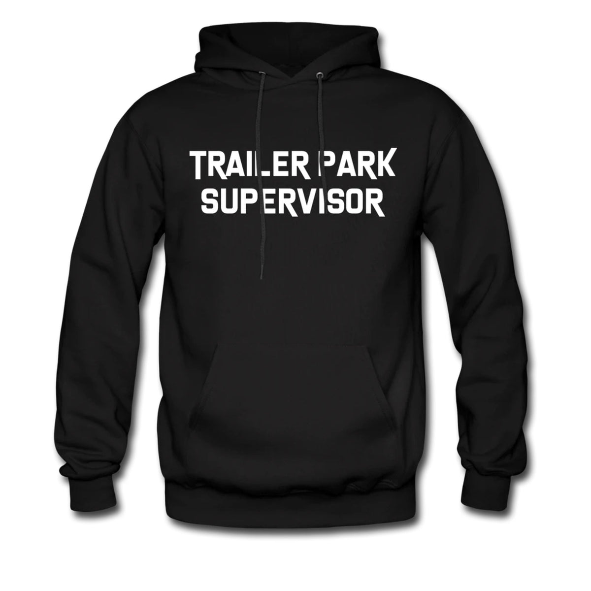 Trailer Park Hoodie Trailer Park Supervisor Pullover Trailer Park Supervisor Sweater Trailer Park Hoodie Trailer Park Supervisor OH231 Hoodie – Bold Style · Trending Graphic Apparel