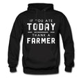 Farmer Hoodie Farmer Sweater Farmer Sweatshirt Farmer Pullover Farming Hoodie Farming Sweater If You Ate Today Thank A Farmer OH199 Hoodie – Easygoing Wear · Great Gift For Fans