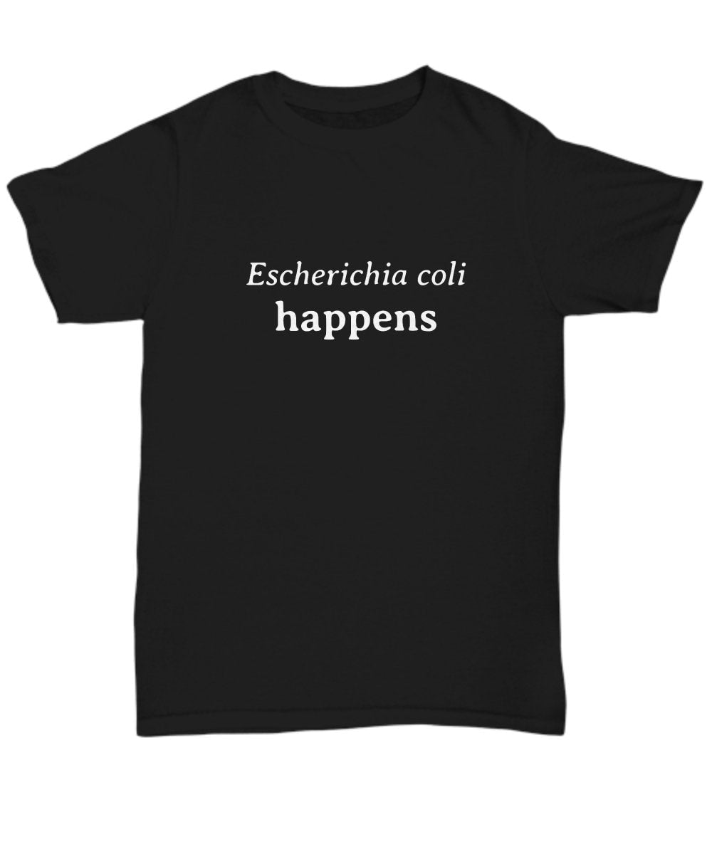 Escherichia Coli Shirt Funny Doctor Gift Bacteriology Bacteria Microbiologist Unisex Tee E Coli Escherichia Coli Happens Graphic Tee – Cozy Vibes · Top Pick For Any Outfit