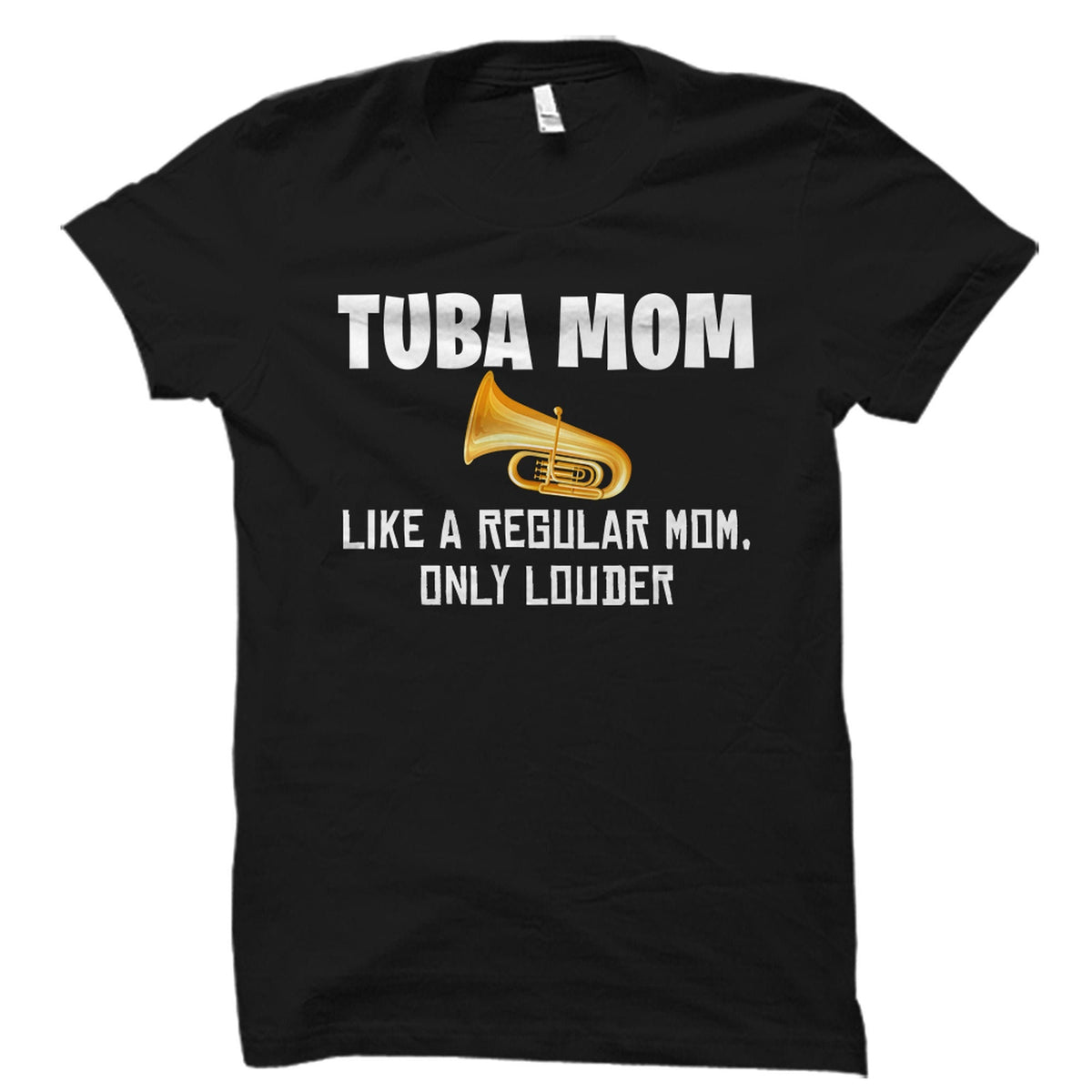 Tuba Mom Shirt Tuba Mom Gift Tuba Player Shirt Tuba Player Gift Tuba Playing Shirt Tuba Playing Gift Tuba Shirt Tuba Lover OS3863 Graphic Tee – Cozy Vibes · High-Quality Print