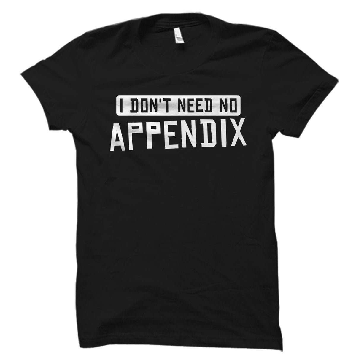 Appendix Shirt Appendectomy Gift Appendix Gift Appendectomy Shirt Appendix Surgery Shirt Appendix Surgery Gift Recovery Shirt OS3037 Graphic Tee – Easygoing Wear · Top Pick For Any Outfit