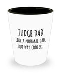 Judge Shot Glass Judge Gift Idea Judge Dad Gift Father39s Day Gift For Judge Like A Normal Dad Father39s Birthday Graphic Tee – Warm & Stylish · Perfect For Daily Wear