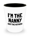 Funny Nanny Gift Nanny Shot Glass Gift For Nannies Nanny Mother39s Day Present Nannie Gift I39m The Nanny Graphic Tee – Warm & Stylish · Trending Graphic Apparel