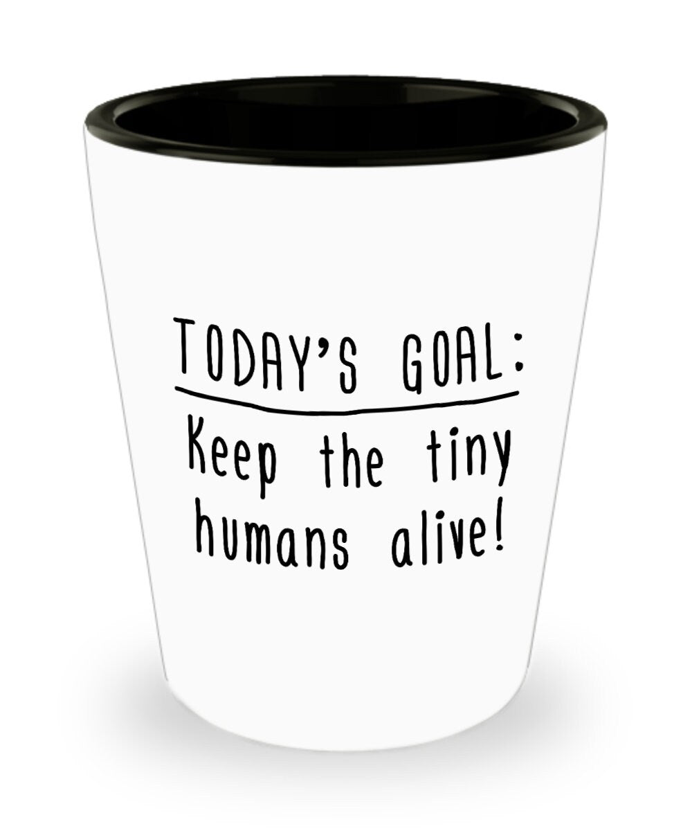 Shot Glass For Babysitter Gift For Nanny Mother39s Day Gift For Nanny or Babysitter Keep The Tiny Humans Alive Graphic Tee – Warm & Stylish · Trending Graphic Apparel