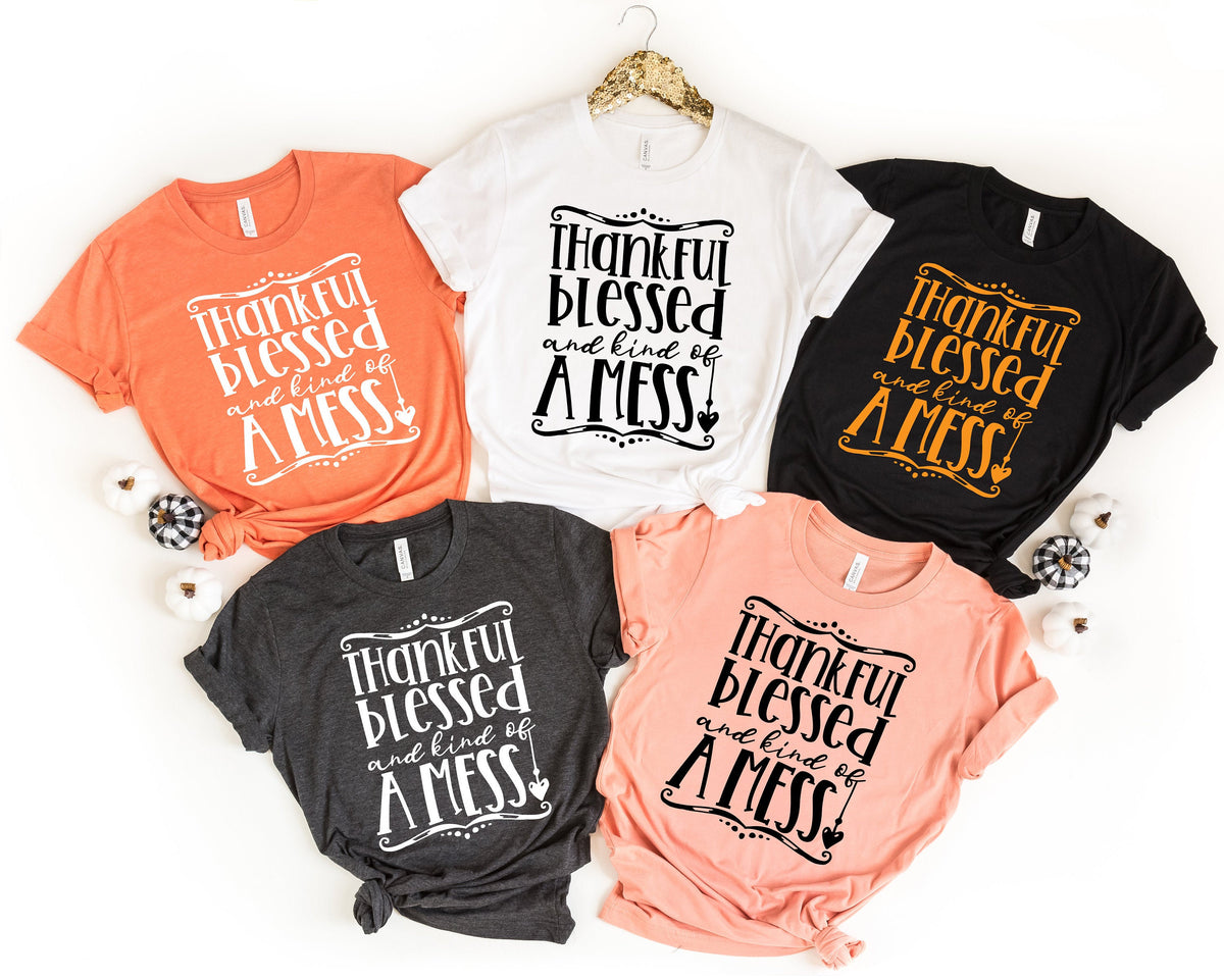 Thankful Blessed and Kind of a Mess Shirt Fall Shirt Thankful Family Shirts Thanksgiving Shirts Thankful Autumn Blessed T Mess Shirt Graphic Tee – Premium Graphic · Trending Graphic Apparel
