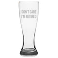 Funny Retirement Beer Glass Retiree Gift Idea Coworker Retirement Gift Retirement Party Don39t Care I39m Retired Pilsner Glass Graphic Tee – Easygoing Wear · Perfect For Daily Wear