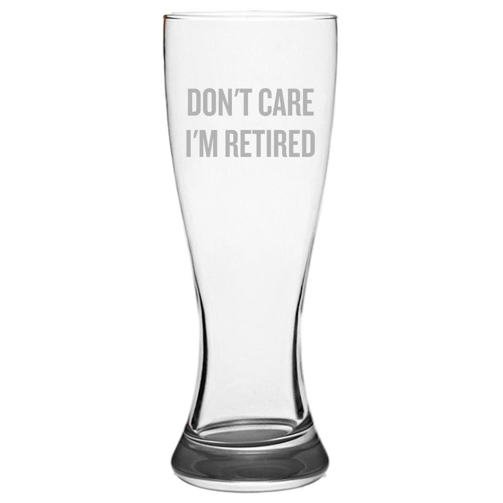 Funny Retirement Beer Glass Retiree Gift Idea Coworker Retirement Gift Retirement Party Don39t Care I39m Retired Pilsner Glass Graphic Tee – Easygoing Wear · Perfect For Daily Wear