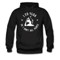 Funny Yoga Hoodie Funny Yoga Sweater Yoga Sweatshirt Yoga Hoodie Yoga Instructor Hoodie Yoga Lover Sweatshirt I Do Yoga Hoodie OH2338 Hoodie – Cozy Vibes · Must-Have Style