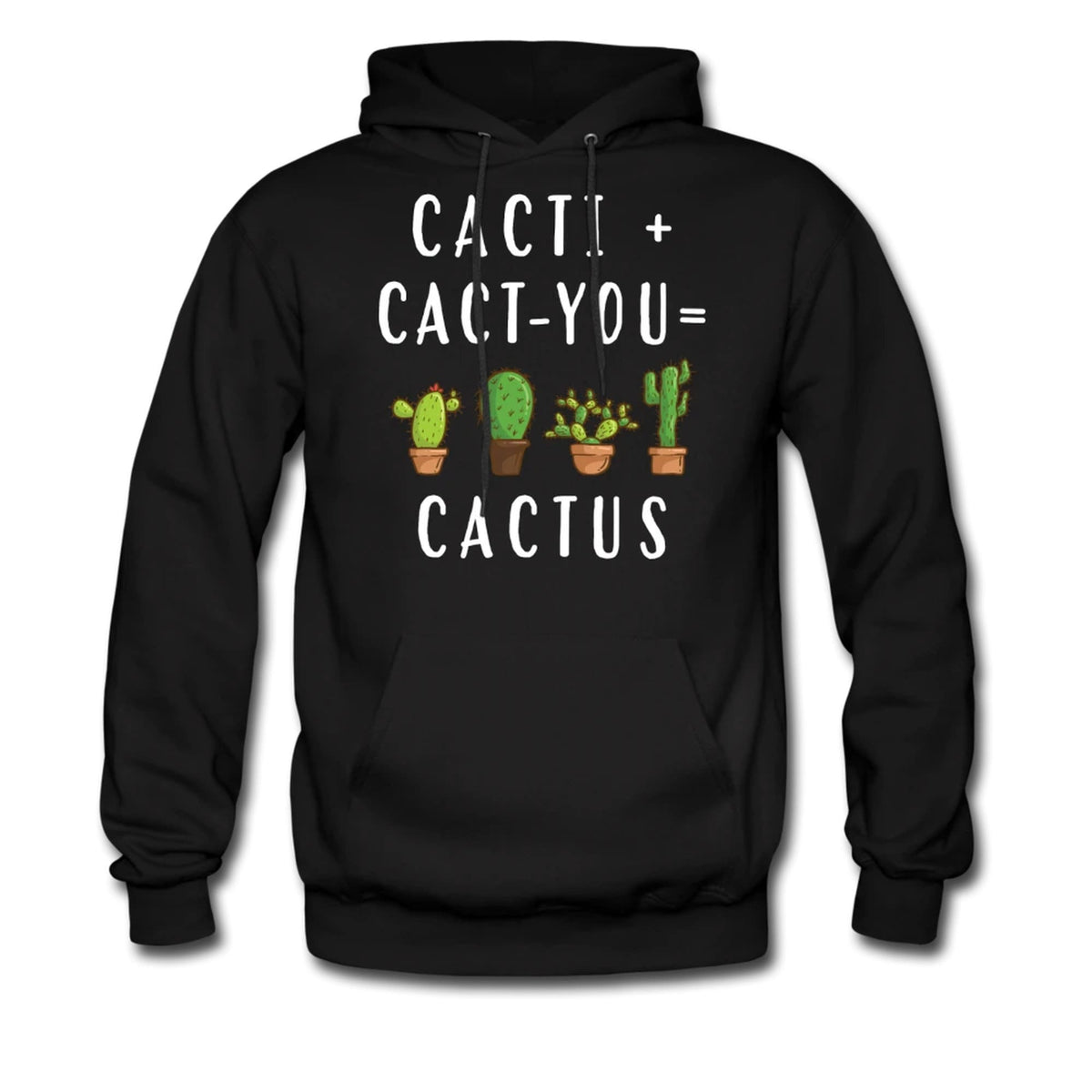 Cacti Hoodie Cactus Sweater Cacti Sweatshirt Cactus Hoodie Cactus Pullover Succulent Hoodie Cactus Lover Hoodie Funny Cacti OH146 Hoodie – Fan Favorite · High-Quality Print