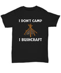 Bushcraft Shirt Funny Bushcraft Gift Camping Foraging Survival I Don39t Camp I Bushcraft Unisex Tee Graphic Tee – Aesthetic Look · Perfect For Daily Wear
