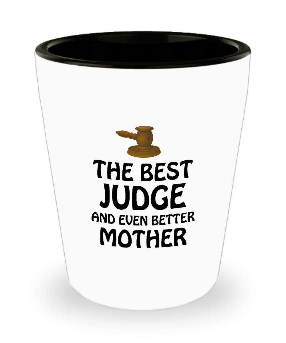 Judge Shot Glass Judge Gift Idea Judge Mom Gift Mother39s Day Gift For Judge The Best Judge Mother39s Birthday Graphic Tee – Soft Feel · Trending Graphic Apparel