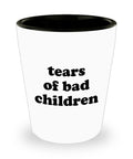 Shot Glass For Babysitter Gift For Nanny Mother39s Day Gift For Nanny or Babysitter Tears Of Bad Children Graphic Tee – Everyday Comfort · High-Quality Print