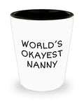 Funny Nanny Gift Nanny Shot Glass Gift For Nannies Nanny Mother39s Day Present Nannie Gift World39s Okayest Nanny Graphic Tee – Fan Favorite · Perfect For Daily Wear