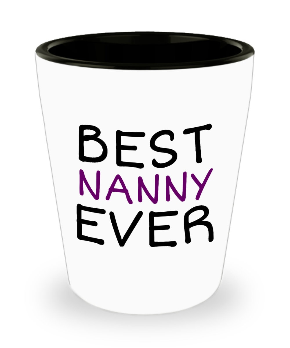 Funny Nanny Gift Nanny Shot Glass Gift For Nannies Nanny Mother39s Day Present Nannie Gift Best Nanny Ever Graphic Tee – Warm & Stylish · Perfect For Daily Wear