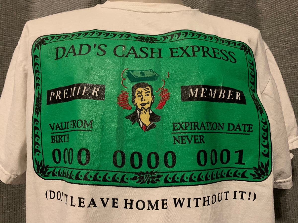Vintage 9039s Funny Dad39s Cash Express Don39t Leave Home Without It White T Shirt L Graphic Tee – Feel-Good Design · Great Gift For Fans