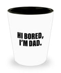 Funny Dad Shot Glass Dad Gift Idea Father39s Day Gift Father39s Birthday Present Hi Bored I39m Dad Graphic Tee – Fan Favorite · Trending Graphic Apparel