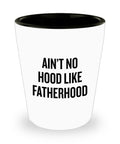 Funny Dad Shot Glass Dad Gift Idea New Dad Gift Father39s Day Gift Father39s Birthday Present Ain39t No Hood Like Fatherhood Graphic Tee – Easygoing Wear · Must-Have Style