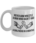 Arm Wrestling Mug Funny Arm Wrestling Gift Arm Wrestler Gift Idea Never Arm Wrestle A Man Graphic Tee – Aesthetic Look · Must-Have Style