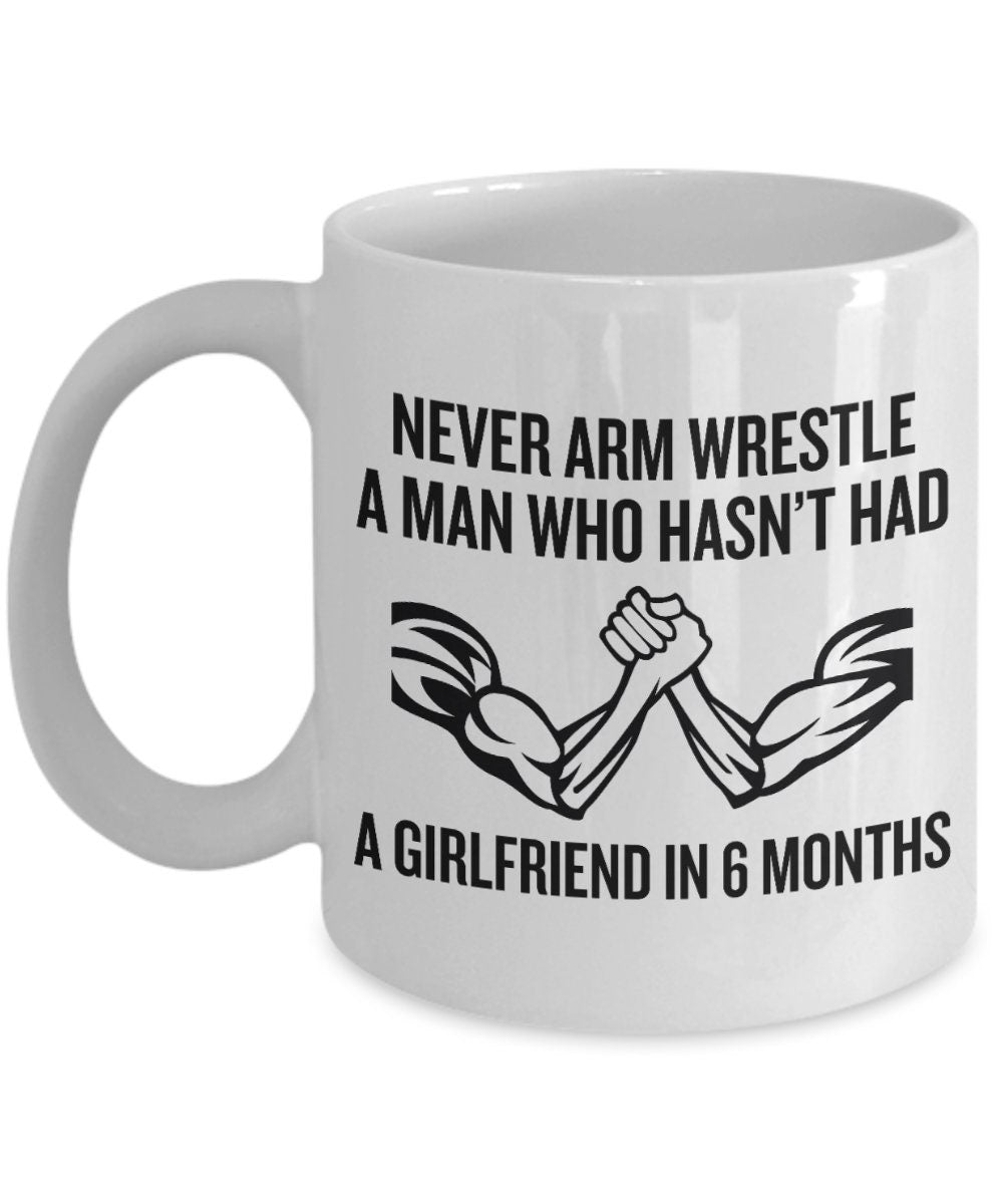 Arm Wrestling Mug Funny Arm Wrestling Gift Arm Wrestler Gift Idea Never Arm Wrestle A Man Graphic Tee – Aesthetic Look · Must-Have Style