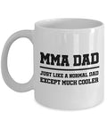 Present For MMA Dad MMA Coffee Mug Mixed Martial Arts Father39s Day MMA Gift Just Like A Normal Dad Graphic Tee – Bold Style · Top Pick For Any Outfit