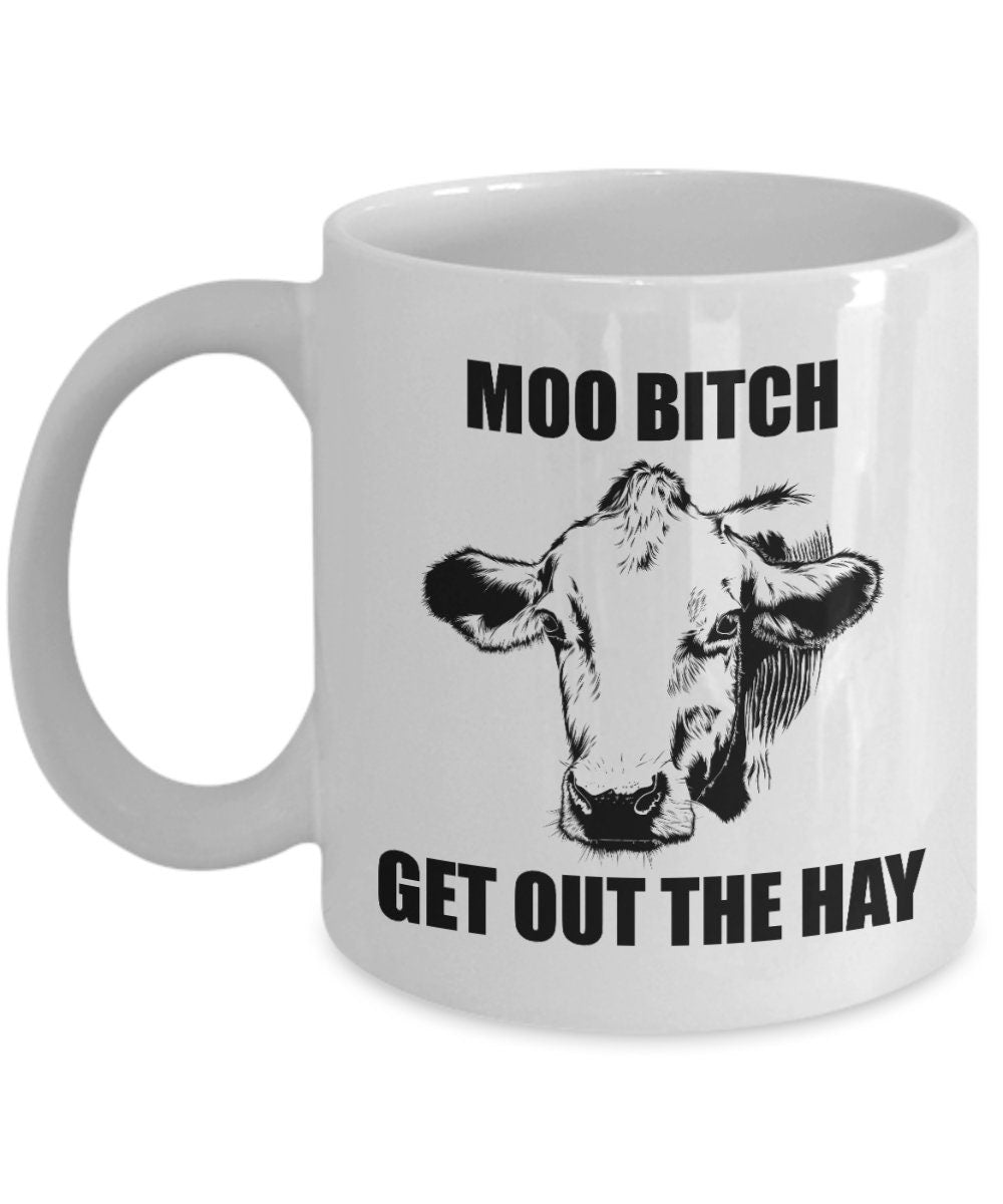 Cow Mug Funny Cow Gift Cow Lover Present Dairy Farmer Gift Cattle Rancher Gift Moo Bitch Get Out The Hay Graphic Tee – Premium Graphic · Great Gift For Fans