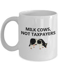 Cow Mug Funny Cow Gift Cow Lover Present Dairy Farmer Gift Cattle Rancher Gift Milk Cows Not Taxpayers Graphic Tee – Aesthetic Look · Perfect For Daily Wear