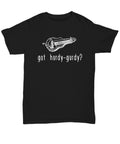 HurdyGurdy Shirt Hurdy Gurdy Gift Got HurdyGurdy Unisex Tee Graphic Tee – Cozy Vibes · Perfect For Daily Wear