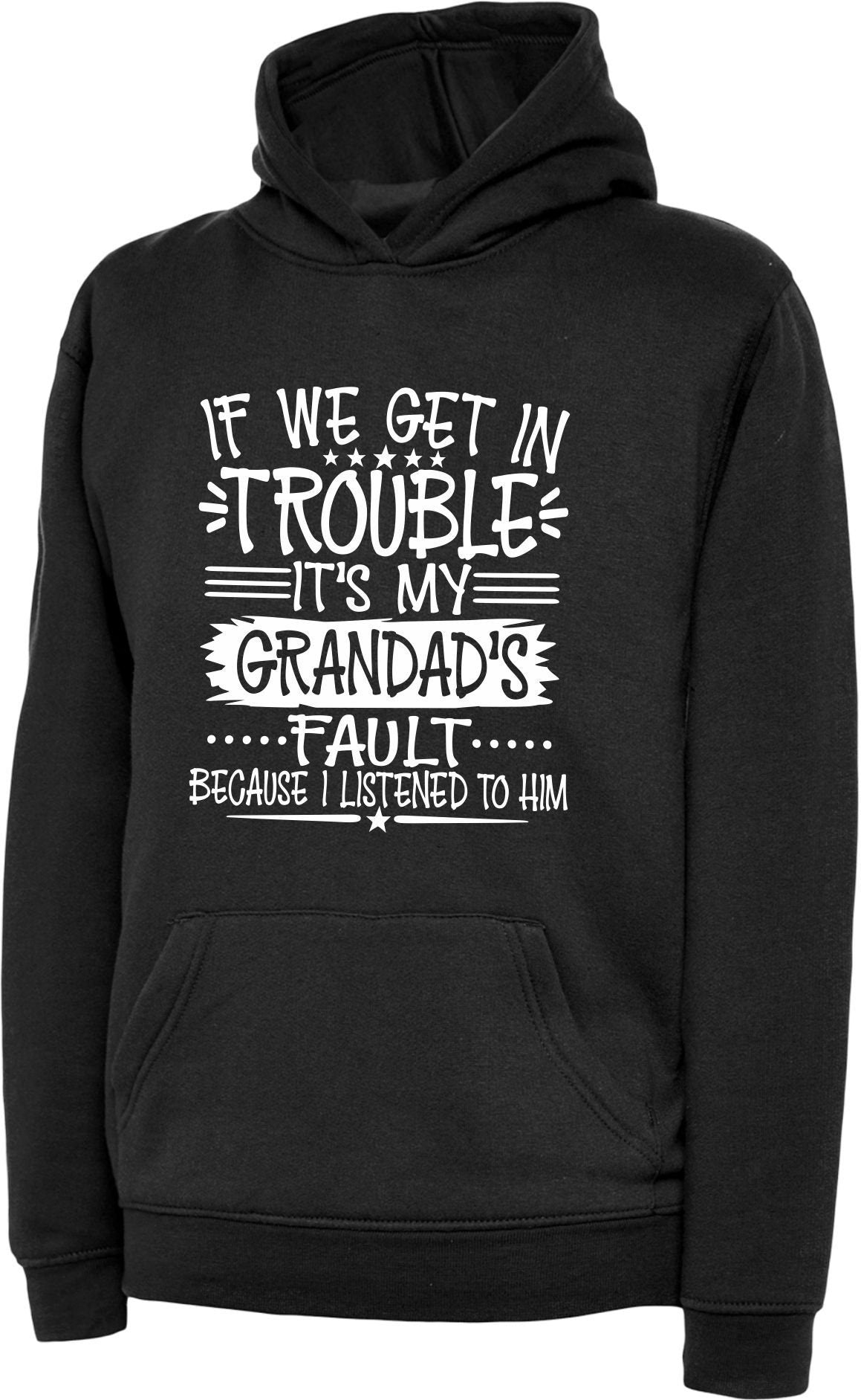 If We Get In Trouble Its My Grandads Fault Because I Listened To Him Funny Childs Kids Boys Girls Birthday Hoody Hooded Sweatshirt Sweatshirt – Cozy Vibes · High-Quality Print
