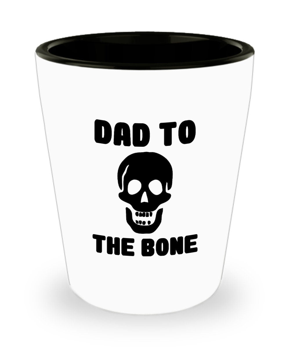 Funny Dad Shot Glass Dad Gift Idea Father39s Day Gift Father39s Birthday Present Dad To The Bone Graphic Tee – Fan Favorite · High-Quality Print