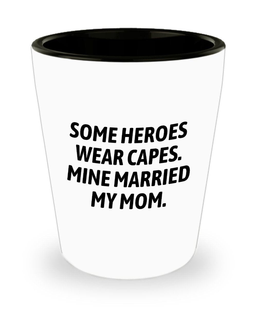 Stepfather Shot Glass Stepdad Gift Cute Stepfather Present Father39s Day Gift For Stepdad Some Heroes Wear Capes Graphic Tee – Cozy Vibes · High-Quality Print