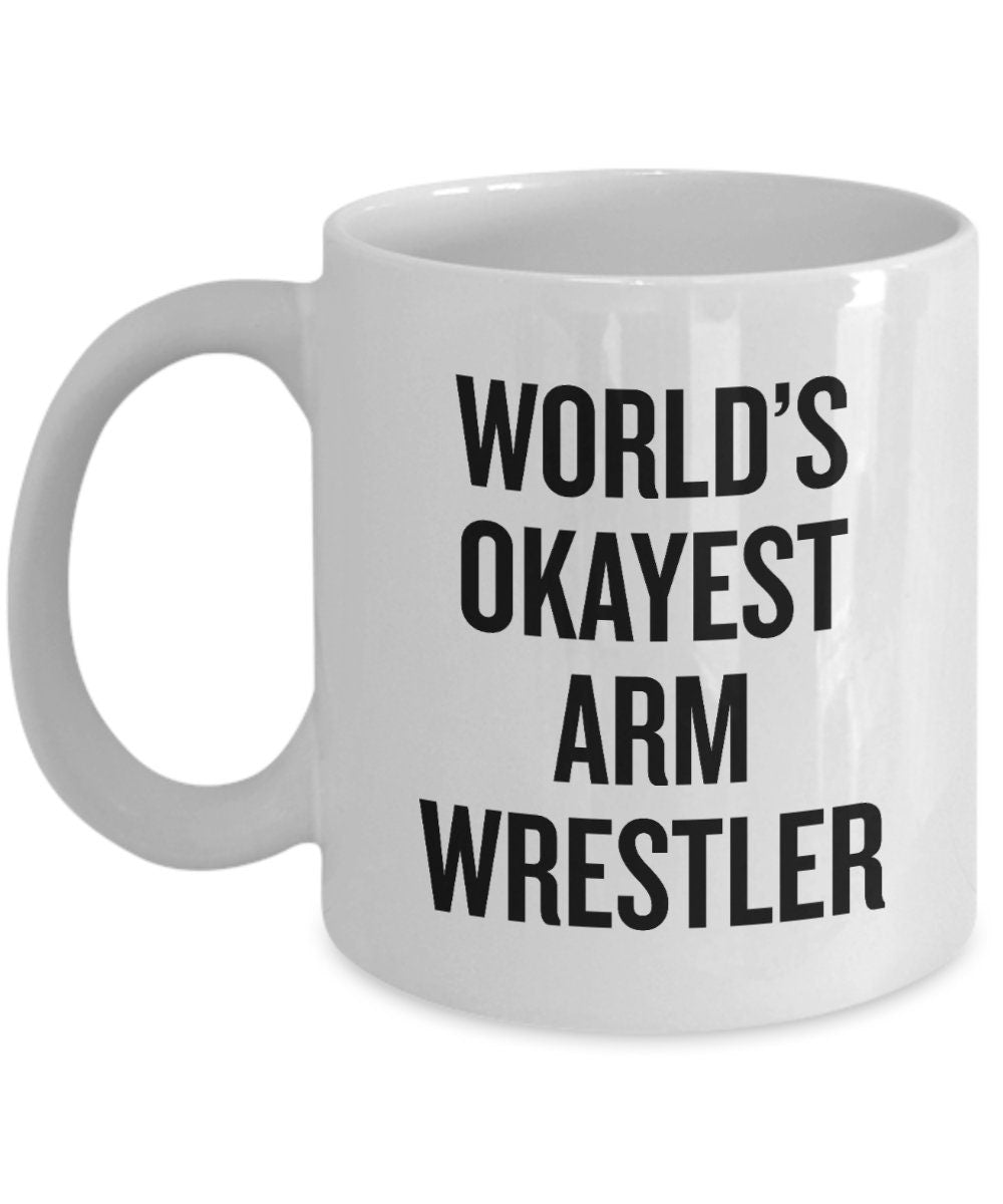 Arm Wrestling Mug Funny Arm Wrestling Gift Arm Wrestler Gift Idea World39s Okayest Arm Wrestler Graphic Tee – Bold Style · Great Gift For Fans