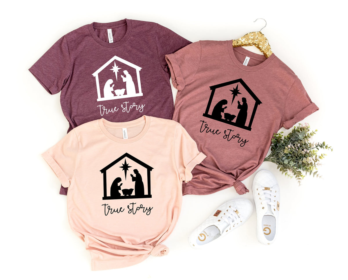 True Story Shirt True Story Christmas Shirt Christmas Nativity Shirt Christmas Shirt Nativity Shirt Jesus Christmas Shirt Graphic Tee – Soft Feel · Perfect For Daily Wear