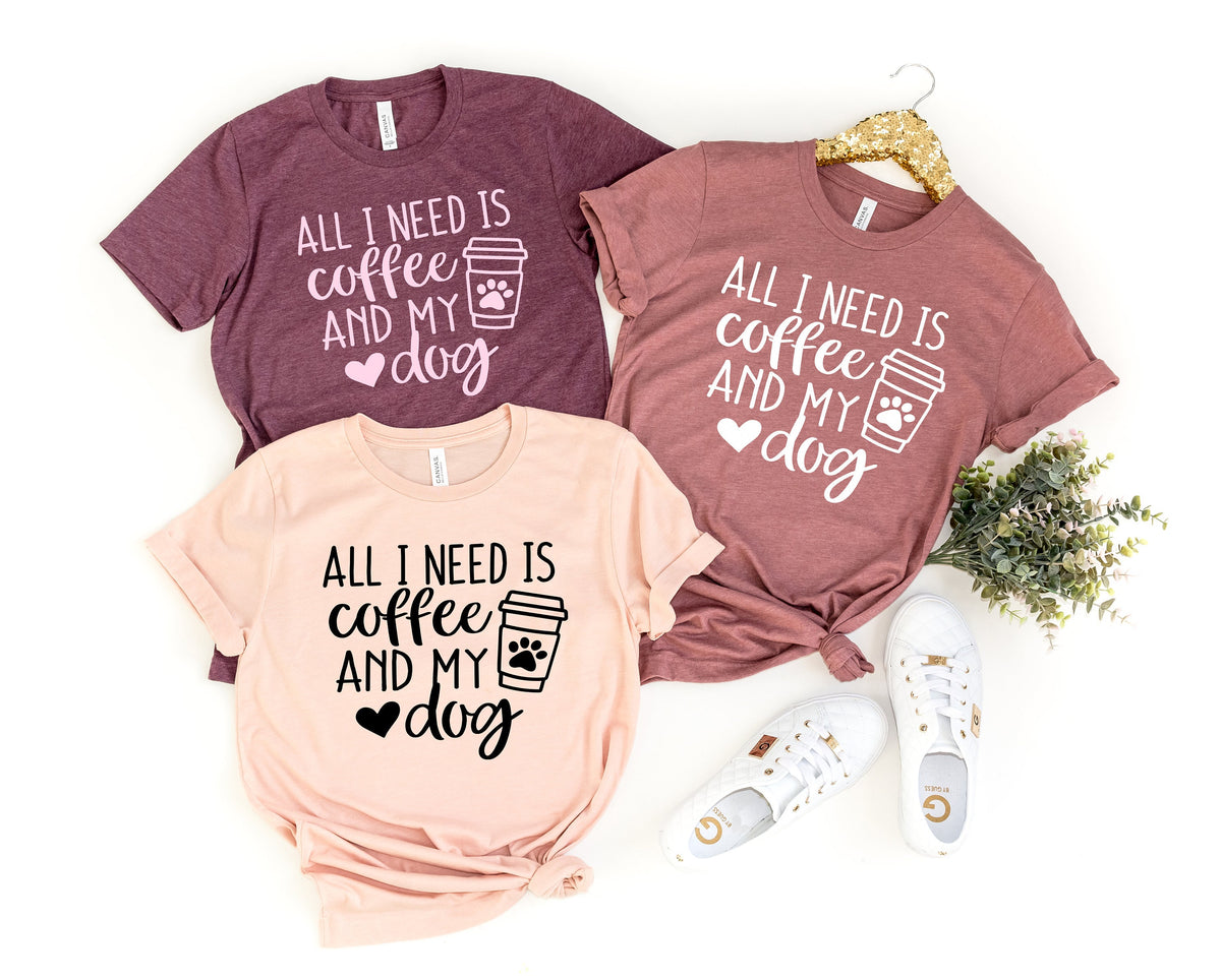 All I Need Is Coffee And My Dog Shirt Coffee Shirt My Dog Shirt Funny Coffee Shirts Coffee Lover Gift Dog Lovers ShirtMom Gift Graphic Tee – Premium Graphic · Trending Graphic Apparel