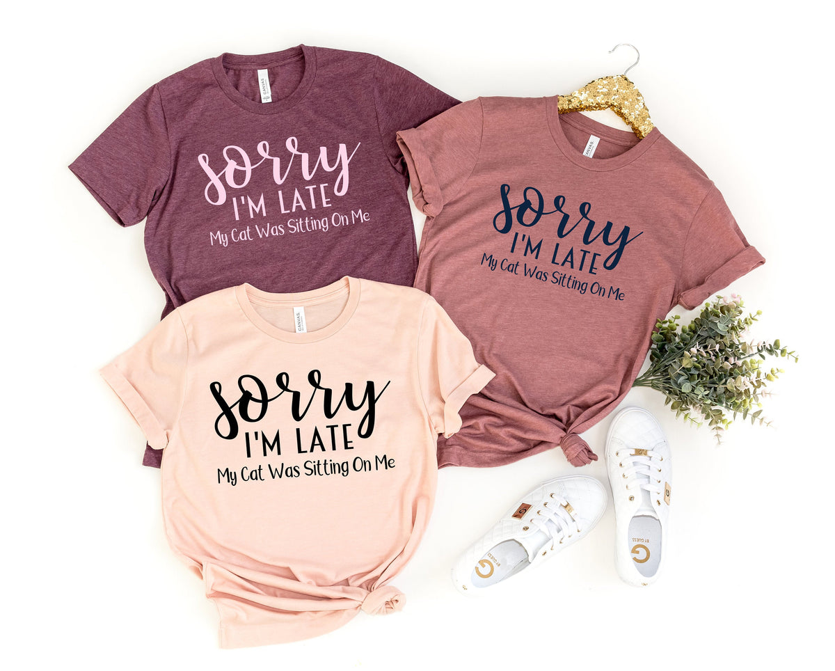 Sorry Im Late My Cat Was Sitting On Me Cat Mama Cat Shirt Cat Shirts Cat Lover Gift Cat Mom Shirt Cat Gift Animal Lover Gift For Women Graphic Tee – Cozy Vibes · Perfect For Daily Wear