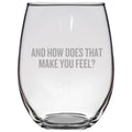 Funny Psychology Gift Psychologist Gift Idea Therapist Present And How Does That Make You Feel Stemless Wine Glass Graphic Tee – Aesthetic Look · Top Pick For Any Outfit