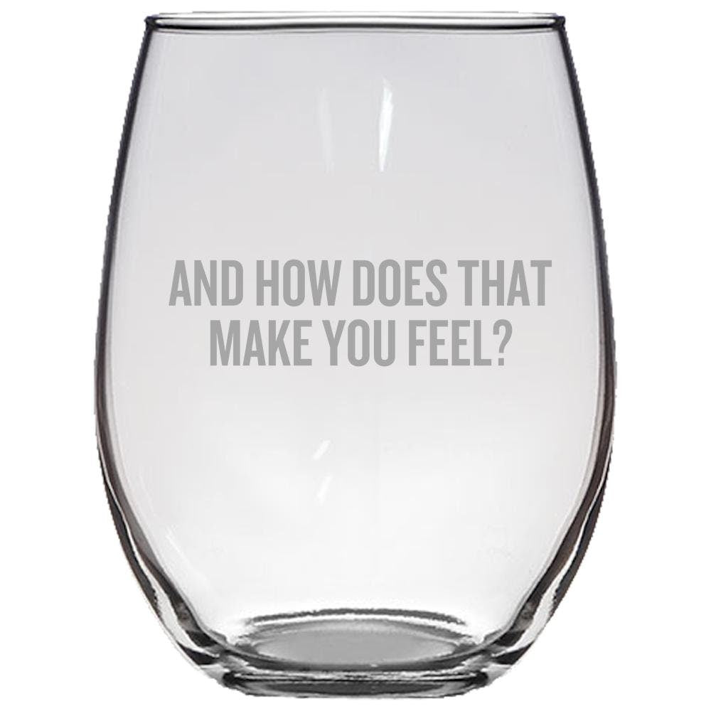 Funny Psychology Gift Psychologist Gift Idea Therapist Present And How Does That Make You Feel Stemless Wine Glass Graphic Tee – Aesthetic Look · Top Pick For Any Outfit