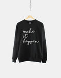 Make It Happen Sweater Motivation Inspiration Script Crew Neck Yoga Sweatshirt Jumper Sweatshirt – Feel-Good Design · High-Quality Print