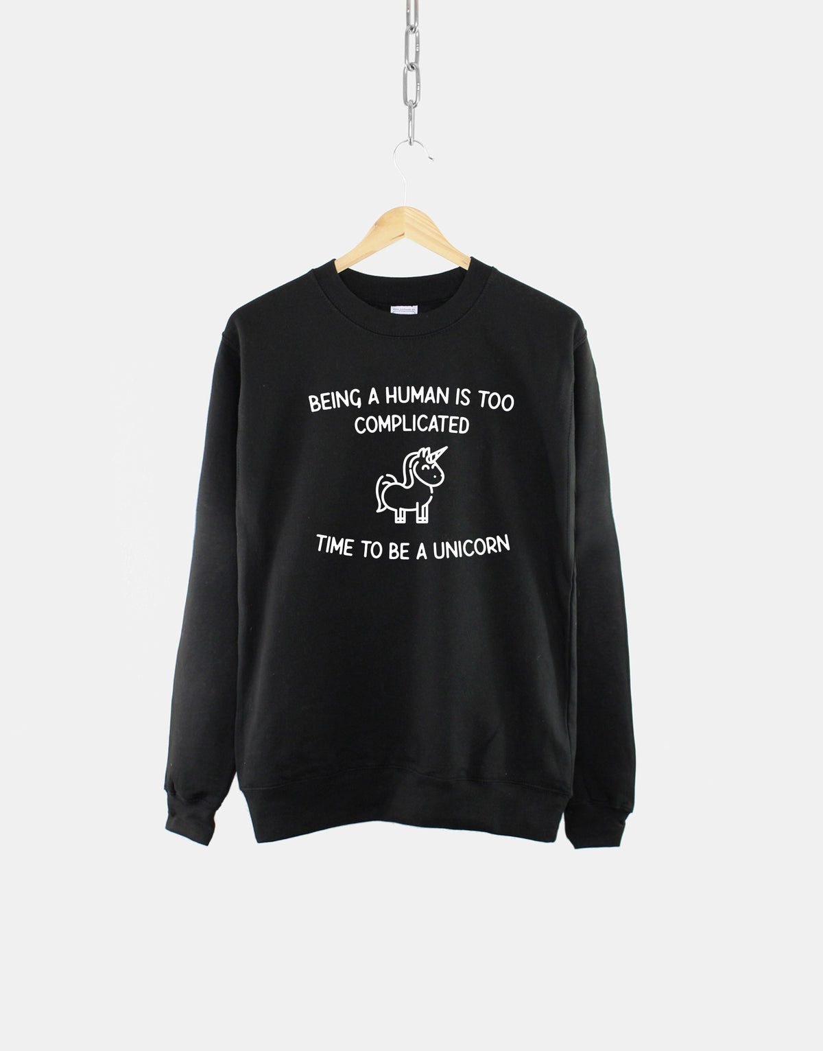 Being A Human Is Too Complicated Time To Be A Unicorn Sweatshirt Sweatshirt – Easygoing Wear · Must-Have Style