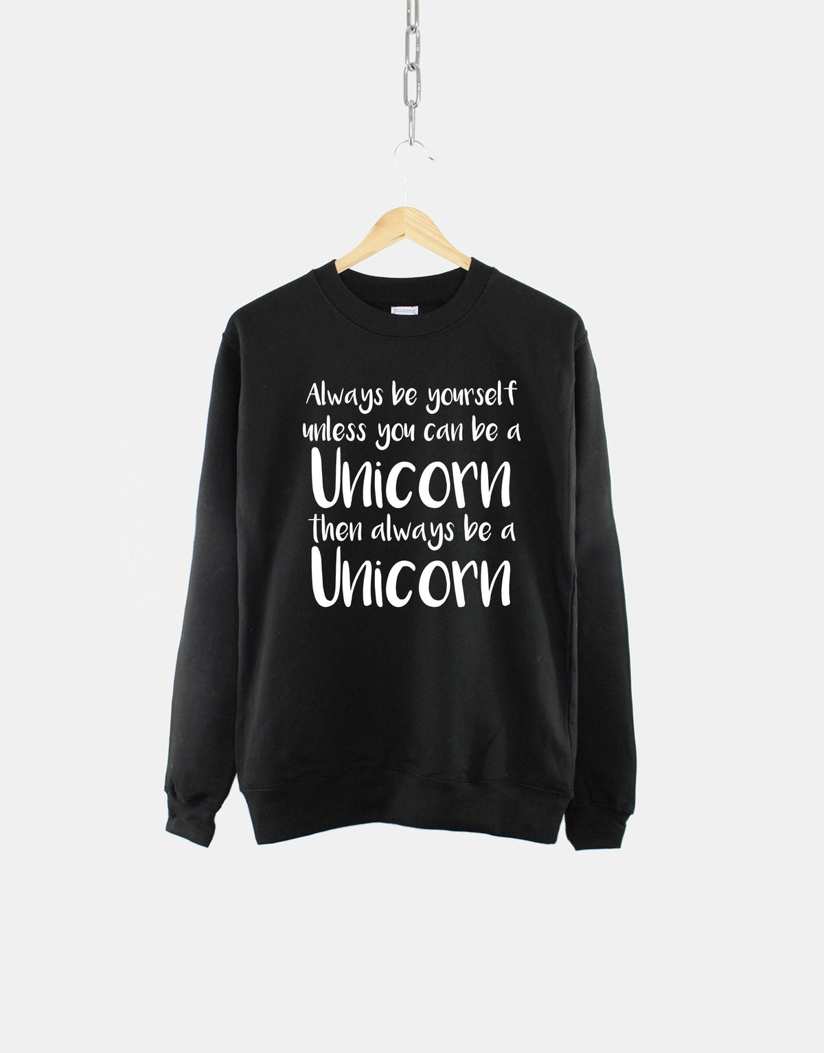 Always Be Yourself Unless You Can Be A Unicorn Sweatshirt Sweatshirt – Feel-Good Design · Great Gift For Fans
