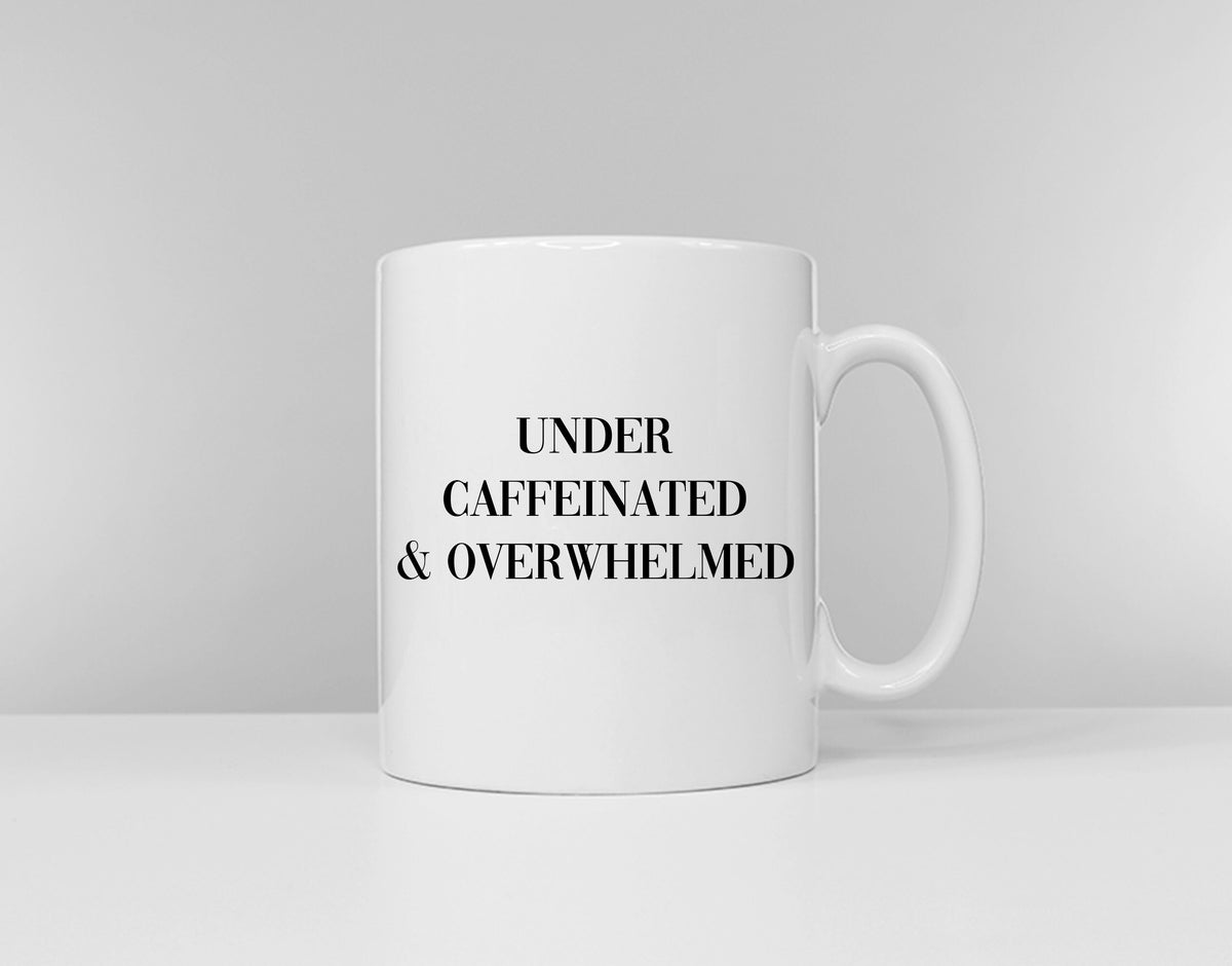 Under Caffeinated And Overwhelmed Work Coffee Mug Graphic Tee – Everyday Comfort · Great Gift For Fans