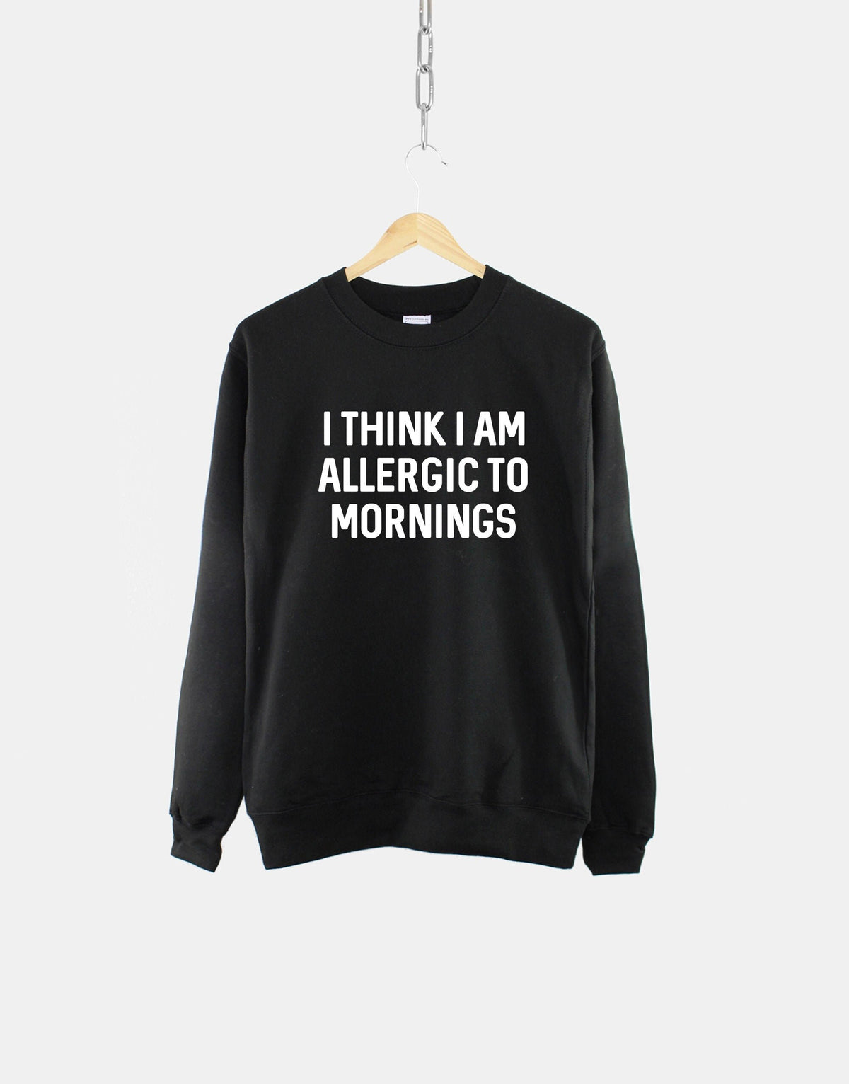 Morning Sweatshirt I Think I Am Allergic To Mornings Womens Lounge Sweat Hate Mornings Sweatshirt – Soft Feel · Trending Graphic Apparel