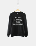 My Dog Is Cooler Than Most People Sweatshirt Dog Lover Jumper Sweater Sweatshirt – Premium Graphic · Great Gift For Fans