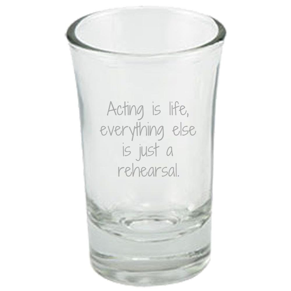 Acting Shot Glass Thespian Gift Idea Theater Geeks Actor Actress Theater Teacher Acting Is Life Graphic Tee – Fan Favorite · Perfect For Daily Wear