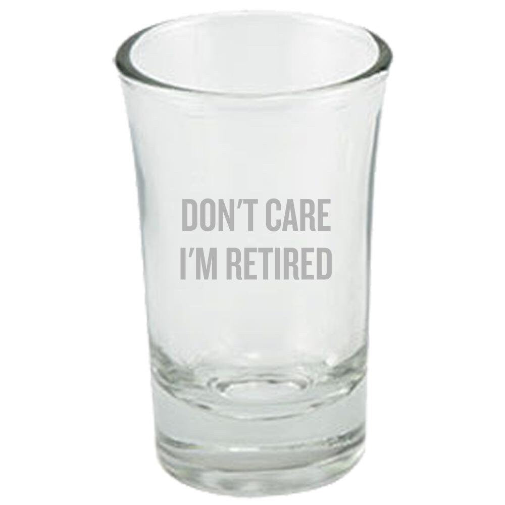 Funny Retirement Shot Glass Retiree Gift Idea Coworker Retirement Gift Retirement Party Don39t Care I39m Retired Graphic Tee – Premium Graphic · Top Pick For Any Outfit