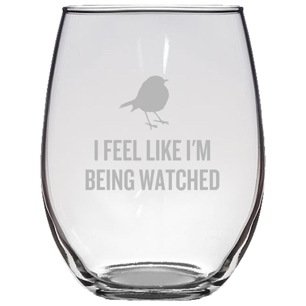 Funny Birdwatching Gift Birding Gift Bird Watching Birder I Feel Like I39m Being Watched Ornithologist Gift Stemless Wine Glass Graphic Tee – Bold Style · Trending Graphic Apparel