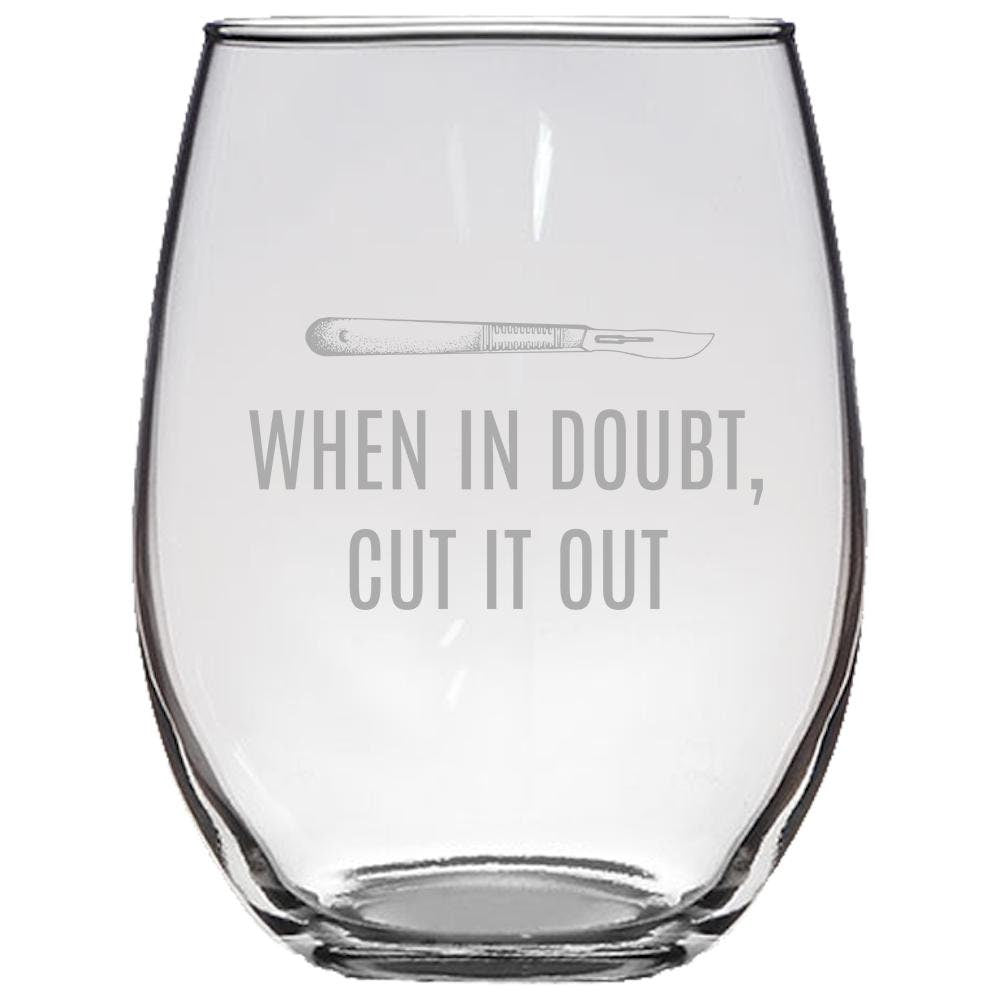 Surgeon Gift Idea Plastic Surgeon Gift Surgery Present Medicine Humor Gift When In Doubt Cut It Out Stemless Wine Glass Graphic Tee – Fan Favorite · Trending Graphic Apparel