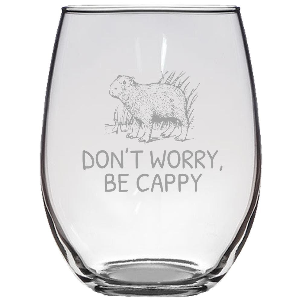 Funny Capybara Gift Capybara Lover Gift Idea Capybara Present Don39t Worry Be Cappy Stemless Wine Glass Graphic Tee – Premium Graphic · Great Gift For Fans